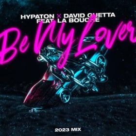 HYPATON X DAVID GUETTA FT. LA BOUCHE - BE MY LOVER (2023 MIX)